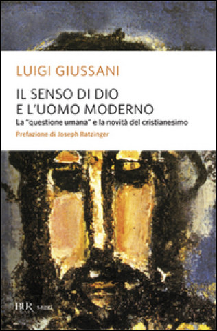 Carte Il senso di Dio e l'uomo moderno Luigi Giussani