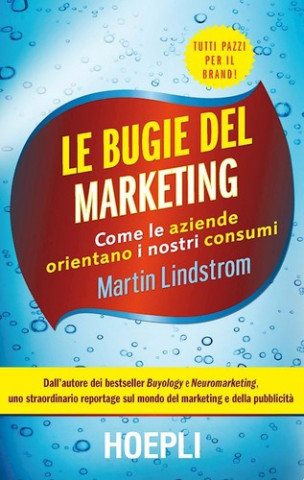 Kniha Le bugie del marketing. Come le aziende orientano i nostri consumi Martin Lindstrom