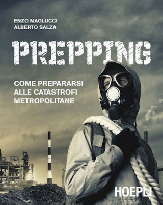 Книга Prepping. Come prepararsi alle catastrofi metropolitane Enzo Maolucci