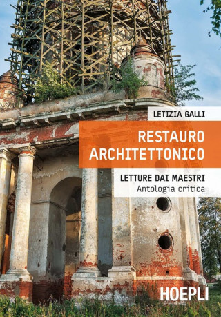 Книга Restauro architettonico. Letture dai maestri, antologia critica GALLI LETIZIA