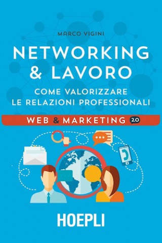 Carte Networking & lavoro. Come valorizzare le relazioni professionali Marco Vigini