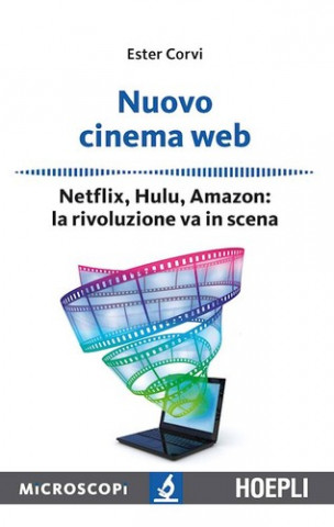 Livre Nuovo cinema Web. Netflix, Hulu, Amazon: la rivoluzione va in scena CORVI ESTER