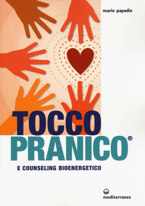 Könyv Tocco pranico e counseling bioenergetico Mario Papadia