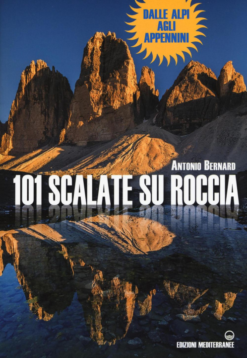 Könyv 101 scalate su roccia. Dalle Alpi agli Appennini Antonio Bernard