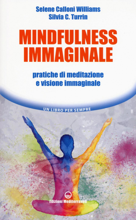 Kniha Mindfulness immaginale. Pratiche di meditazione e visione immaginale Selene Calloni Williams