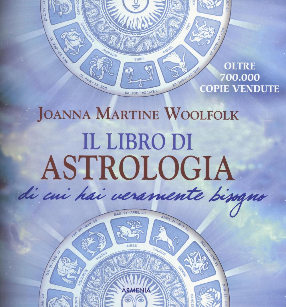 Könyv Il libro di astrologia di cui hai veramente bisogno Joanna Martine Woolfolk