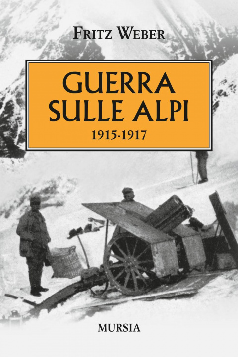 Carte Guerra sulle Alpi. 1915-1917 Fritz Weber