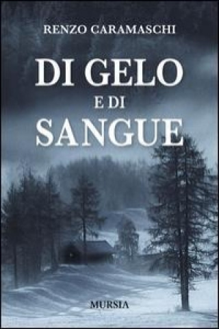 Kniha Di gelo e di sangue Renzo Caramaschi