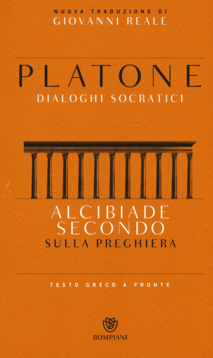 Kniha Alcibiade secondo. Sulla preghiera. Dialoghi socratici. Testo greco a fronte Platone