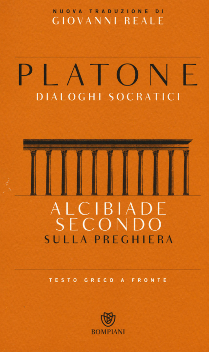 Buch Alcibiade secondo. Sulla preghiera. Dialoghi socratici. Testo greco a fronte Platone