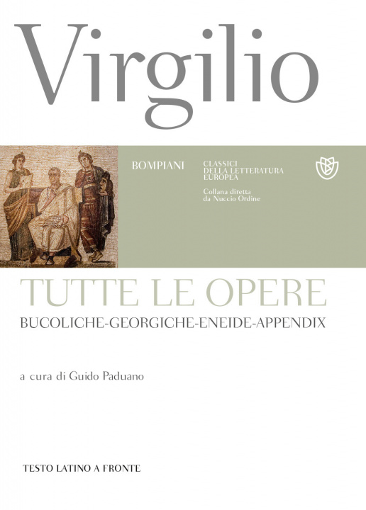Kniha Tutte le opere: Bucoliche-Georgiche-Eneide-Appendix. Testo latino a fronte Publio Virgilio Marone