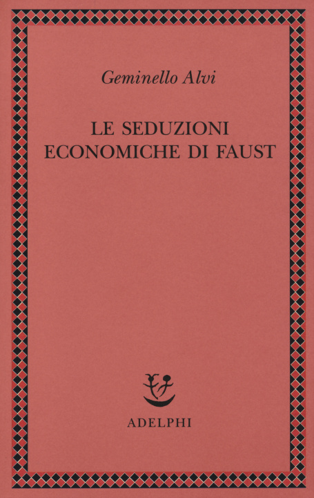 Carte Le seduzioni economiche di Faust Geminello Alvi