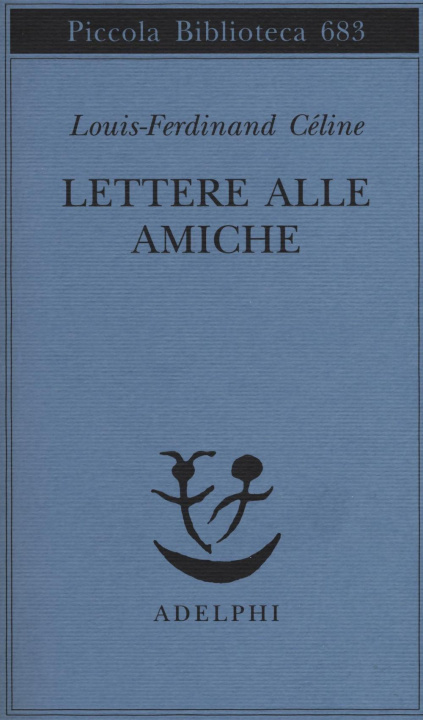 Kniha Lettere alle amiche Louis-Ferdinand Céline