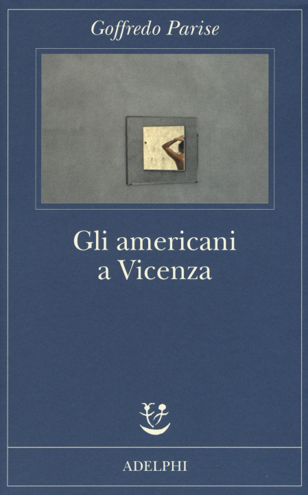 Książka Gli americani a Vicenza e altri racconti 1952-1965 Goffredo Parise