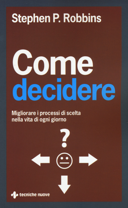 Kniha Come decidere. Migliorare i processi di scelta nella vita di ogni giorno Stephen P. Robbins