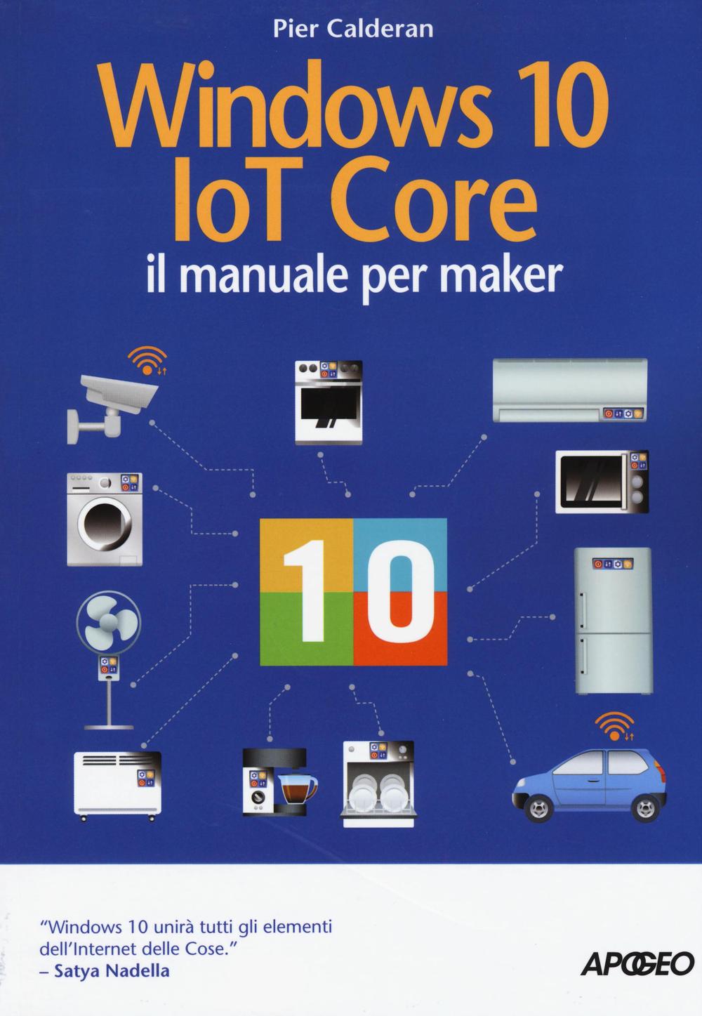 Könyv Windows 10 IoT core. Il manuale per maker Pier Calderan