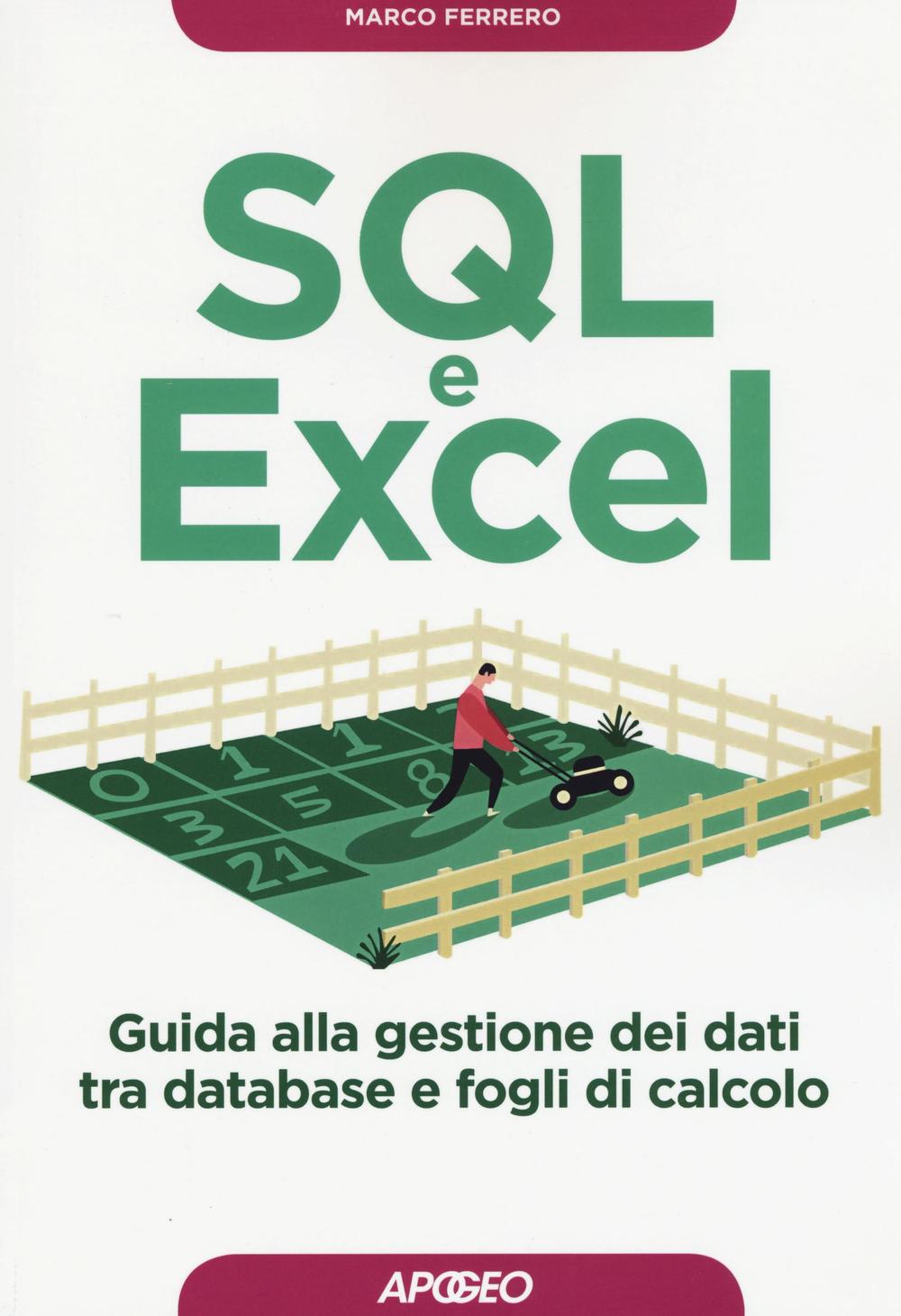 Book SQL e Excel. Guida alla gestione dei dati tra database e fogli di calcolo Marco Ferrero