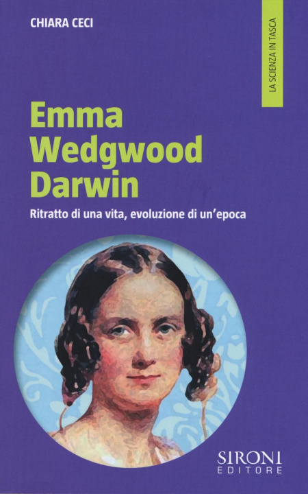 Könyv Emma Wedgwood Darwin. Ritratto di una vita, evoluzione di un'epoca Chiara Ceci