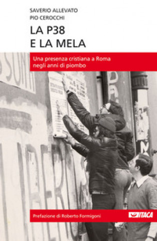 Kniha La P38 e la mela. Una presenza cristiana a Roma negli anni di piombo Saverio Allevato