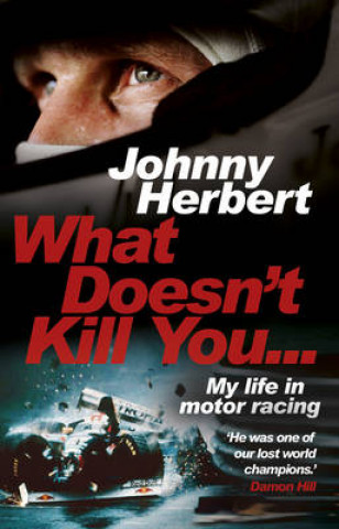 Kniha What Doesn't Kill You... Johnny Herbert