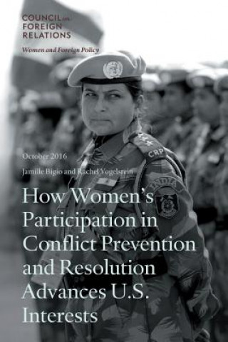 Kniha How Women's Participation in Conflict Prevention and Resolution Advances U.S. Interests BIGIO JAMILLE