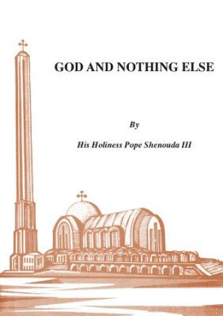 Carte God and Nothing Else H. H.P SHENOUDA III