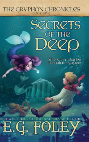Książka Secrets of the Deep (The Gryphon Chronicles, Book 5) E.G. FOLEY