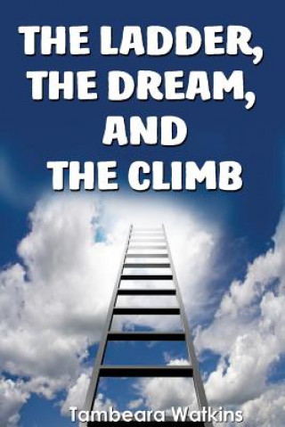 Carte Ladder, The Dream, & The Climb Tambeara Watkins