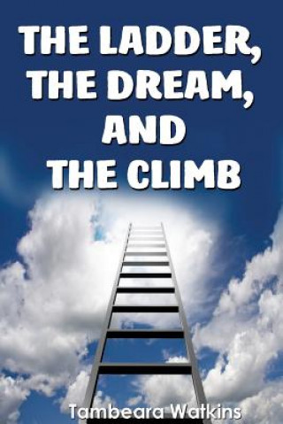 Książka Ladder, The Dream, & The Climb Tambeara Watkins