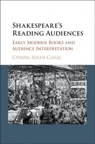 Carte Shakespeare's Reading Audiences Cyndia Clegg
