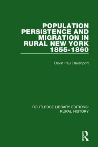 Książka Population Persistence and Migration in Rural New York, 1855-1860 David Paul Davenport