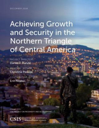 Knjiga Achieving Growth and Security in the Northern Triangle of Central America Christina Perkins