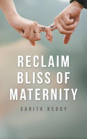 Kniha Reclaim Bliss of Maternity SARITA REDDY