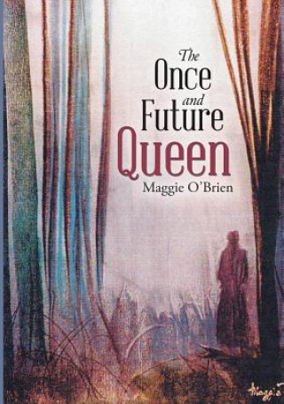 Książka Once and Future Queen MAGGIE O'BRIEN