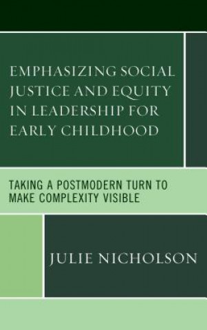 Book Emphasizing Social Justice and Equity in Leadership for Early Childhood Julie Nicholson