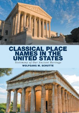 Livre Classical Place Names in the United States WOLFGANG M. SCHUTTE