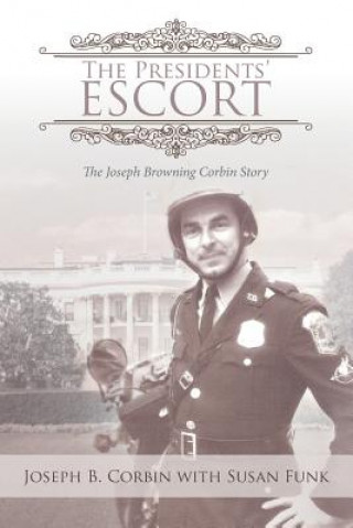 Книга Presidents' Escort JOSEPH B. CORBIN