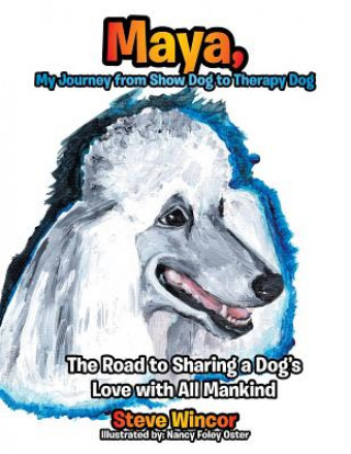 Carte Maya, My Journey from Show Dog to Therapy Dog STEVEN WINCOR