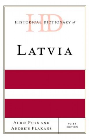 Carte Historical Dictionary of Latvia Aldis Purs