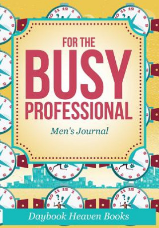 Kniha For the Busy Professional Men's Journal DAYBOOK HEAVEN BOOKS