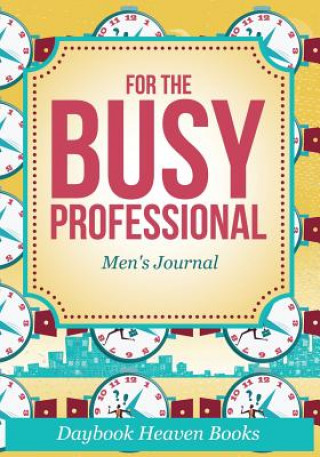 Книга For the Busy Professional Men's Journal DAYBOOK HEAVEN BOOKS