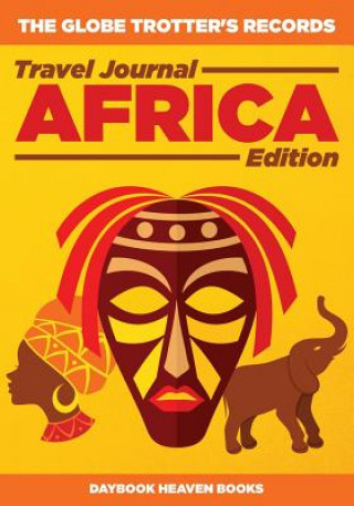 Kniha Globe Trotter's Records - Travel Journal Africa Edition DAYBOOK HEAVEN BOOKS