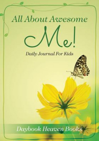 Könyv All about Awesome Me! Daily Journal for Kids DAYBOOK HEAVEN BOOKS
