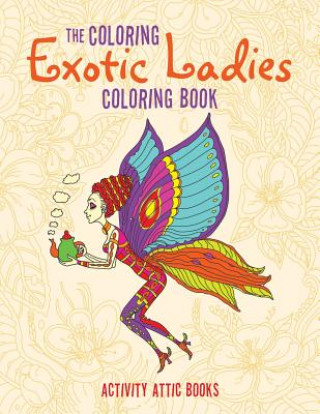 Livre Coloring Exotic Ladies Coloring Book ACTIVITY ATTIC BOOKS