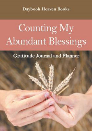 Carte Counting My Abundant Blessings Gratitude Journal and Planner DAYBOOK HEAVEN BOOKS