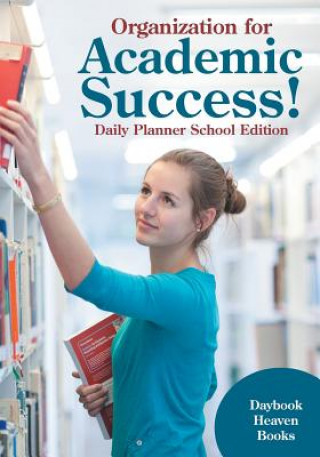 Knjiga Organization for Academic Success! Daily Planner School Edition DAYBOOK HEAVEN BOOKS