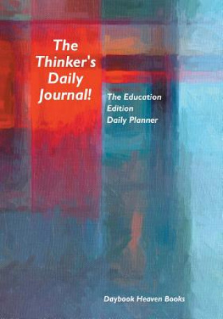 Kniha Thinker's Daily Journal! the Education Edition Daily Planner DAYBOOK HEAVEN BOOKS