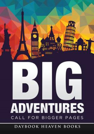 Kniha Big Adventures Call for Bigger Pages DAYBOOK HEAVEN BOOKS