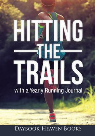 Книга Hitting the Trails with a Yearly Running Journal DAYBOOK HEAVEN BOOKS