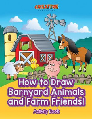 Libro How to Draw Barnyard Animals and Farm Friends! Activity Book CREATIVE PLAYBOOKS